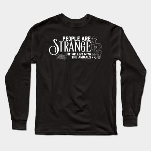 People Are Strange (Let Me Live with the Animals) Text Long Sleeve T-Shirt